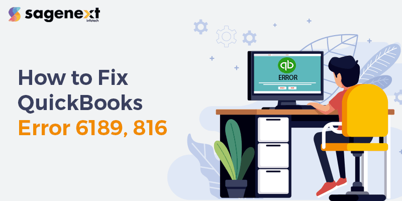 How to fix QuickBooks Error 6189, 816 ?