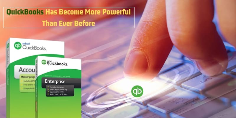 QuickBooks Has Become More Powerful In Your Business Than Ever Before