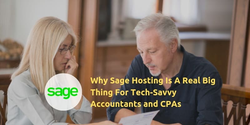 Why Sage Hosting Is A Real Big Thing For Tech-Savvy Accountants And CPAs