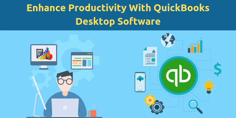 Top 4 Tips To Enhance Productivity With Your QuickBooks Desktop Software