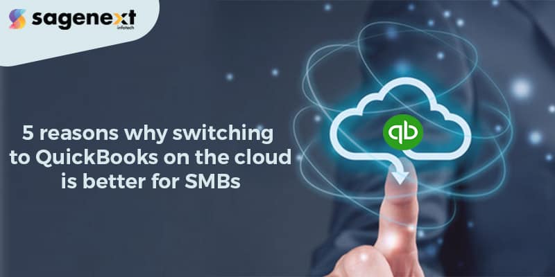 5 reasons why switching to QuickBooks on the cloud is better for SMBs