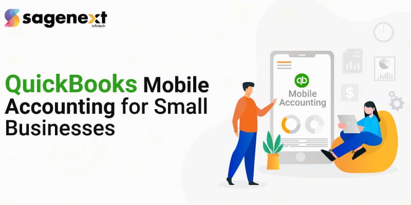 The Importance of QuickBooks Mobile Accounting for Small Businesses