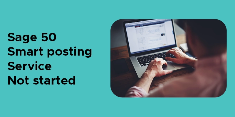 How to Fix Sage 50 SmartPosting Service Not Starting Error?