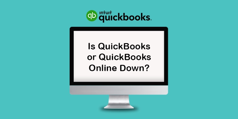 Is QuickBooks or QuickBooks Online Down or not Working?