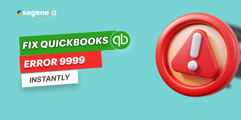 How to Fix QuickBooks Error 9999? A Complete Step-wise Guide